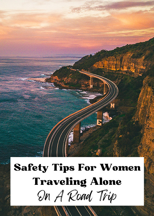 Must-Know Safety Tips For Women Traveling Alone On A Road Trip